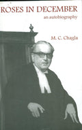 Roses in December an Auto Biography [paperback] M C Chagla [Jan 01, 2012]…