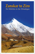 Zanskar to Ziro: No Stilettos in the Himalayas