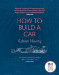 How to Build a Car: The Autobiography of the World’s Greatest Formula 1 Designer: The Autobiography of the World’s Greatest Formula 1 Designer