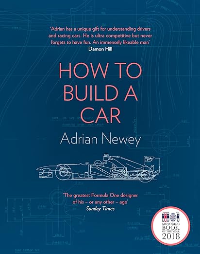 How to Build a Car: The Autobiography of the World’s Greatest Formula 1 Designer: The Autobiography of the World’s Greatest Formula 1 Designer