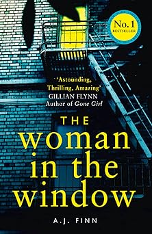 The Woman in the Window: The Number One Sunday Times bestselling debut crime thriller now a major film on Netflix!