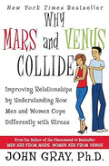 Why Mars and Venus Collide: Improving Relationships by Understanding How Men and Women Cope Differently with Stress