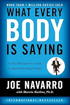 What Every Body is Saying: An Ex-FBI Agent's Guide to Speed-Reading People