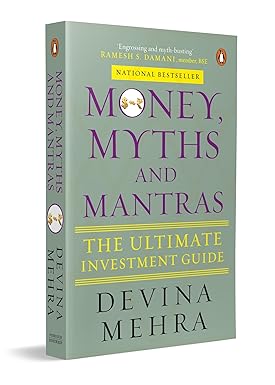 Money, Myths and Mantras: The Ultimate Investment Guide | Wealth Creation & Financial Wisdom | Debunking Myths, Breaking Rules & Building Smart Strategies