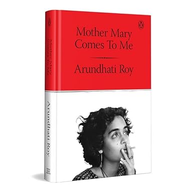 Mother Mary Comes to Me: From the Booker Prize-Winning Author, Arundhati Roy