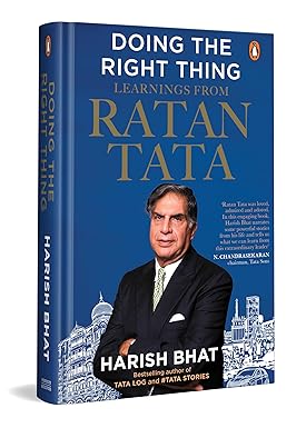 Doing the Right Thing: Learnings from Ratan Tata | Leadership, Life Lessons and Vision | By the Bestselling Author of Tata Log and #Tatastories, Harish Bhat