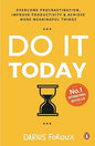 Do It Today: Overcome Procrastination, Improve Productivity and Achieve More Meaningful Things | A Life-Changing Guide to Doing What Matters Now