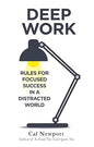 DEEP WORK: RULES FOR FOCUSED SUCCESS IN A DISTRACTED WORLD