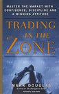 Trading in the Zone: Master the Market with Confidence, Discipline, and a Winning Attitude