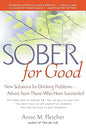 Sober for Good: New Solutions for Drinking Problems--Advice from Those Who Have Succeeded