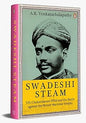 Swadeshi Steam: V.O. Chidambaram Pillai and the Battle against the British Maritime Empire