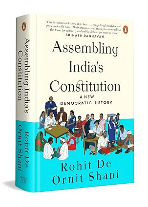Assembling India's Constitution: A New Democratic History | How Citizens, Communities, and Public Movements Shaped Constitutionalism, Democracy, and the Making of Independent India