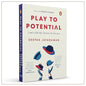 Play to Potential: Lead a full life, become the best you