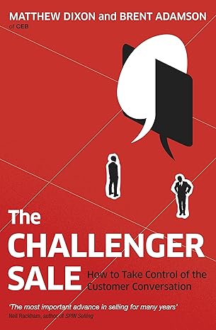 Challenger Sale : Taking Control of the
