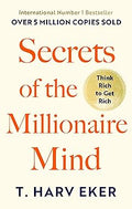 Secrets Of The Millionaire Mind: Think Rich to Get Rich