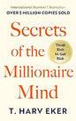 Secrets Of The Millionaire Mind: Think Rich to Get Rich