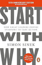 Start With Why: 15th Anniversary Edition: How Great Leaders Inspire Everyone to Take Action
