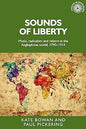 Sounds of Liberty: Music, Radicalism and Reform in the Anglophone World, 1790–1914: 148 (Studies in Imperialism)