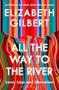 All the Way to the River: Love, Loss and Liberation