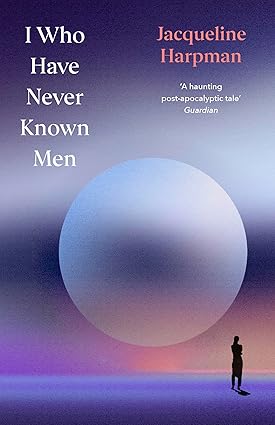 I Who Have Never Known Men: Deluxe Edition (Vintage Quarterbound Classics)