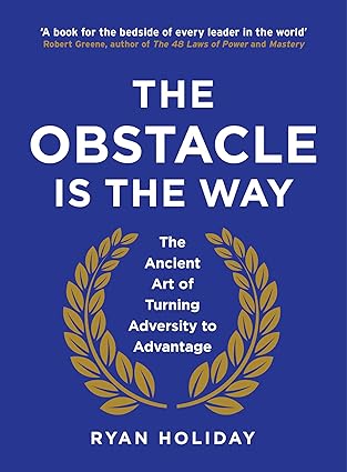 THE OBSTACLE IS THE WAY