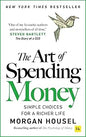 The Art of Spending Money: Simple Choices for a Richer Life (From Morgan Housel - The Bestsellers author of The Psychology of Money and Same as Ever – A Powerful Book on How to Use Money Wisely)