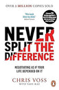 Never Split the Difference: Negotiating as If Your Life Depended on It | Master Negotiation Skills | Proven Techniques for Success in Life & Business