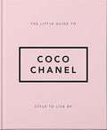 The Little Guide to Coco Chanel: Style to Live By: 13 (Little Books of Lifestyle)