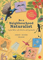 Be a Neighbourhood Naturalist : Explore Nature With Activities and Experiments