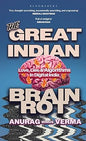 The Great Indian Brain Rot : Love, Lies and Algorithms in Digital India