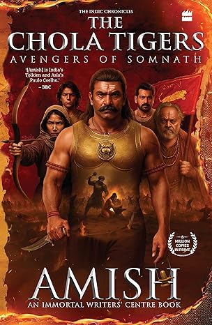 The Chola Tigers: Avengers of Somnath - A Historical Fiction by Amish | Bestselling Author of The Immortals of Meluha | Indian History Adventure