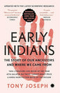 EARLY INDIANS : The Story of Our Ancestors and Where We Came From (Updated Edition)
