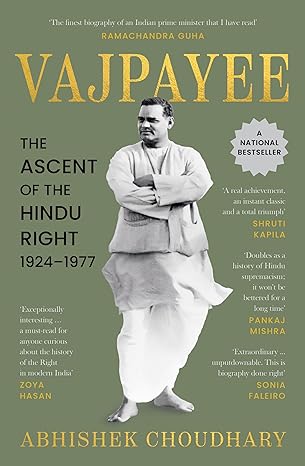 Vajpayee: The Ascent of the Hindu Right, 1924–1977 (Winner of the 2023 Tata Literature Live! First Book Award)