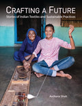 Crafting A Future: Stories of Indian Textiles and Sustainable Practices
