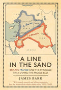 A Line In The Sand: Britain, France And The Struggle That Shaped The Middle East