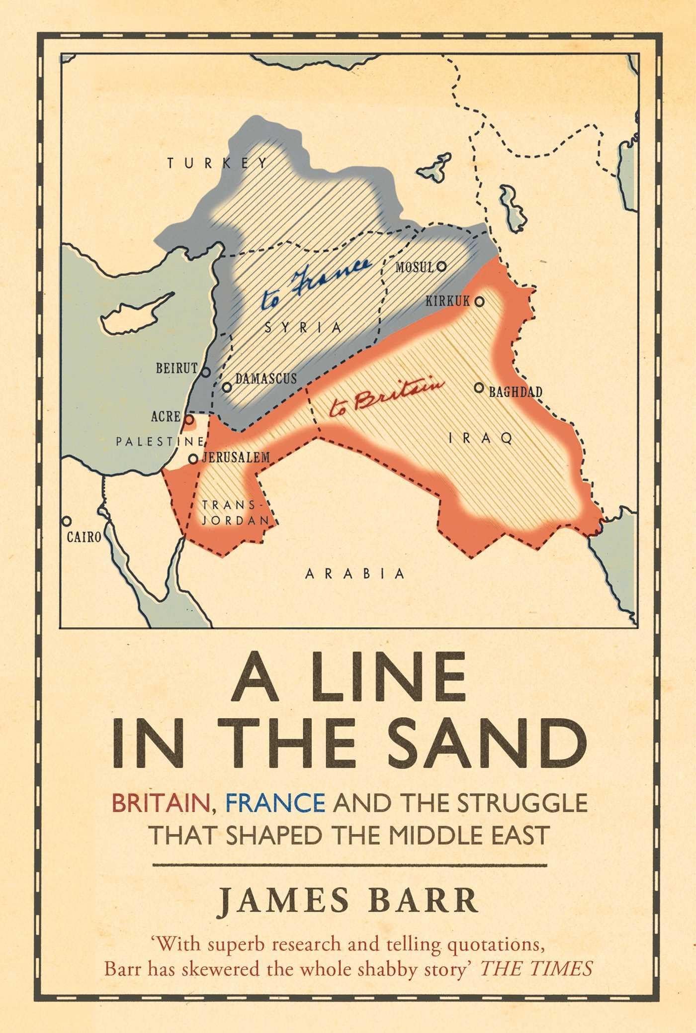 A Line In The Sand: Britain, France And The Struggle That Shaped The Middle East