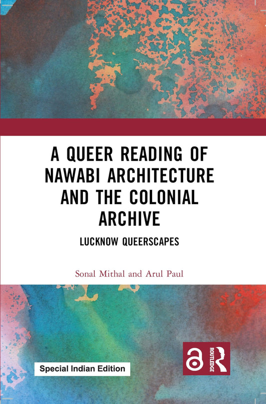 A Queer Reading Of Nawabi Architecture And The Colonial Archive