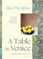 A Table In Venice: Recipes From My Home
