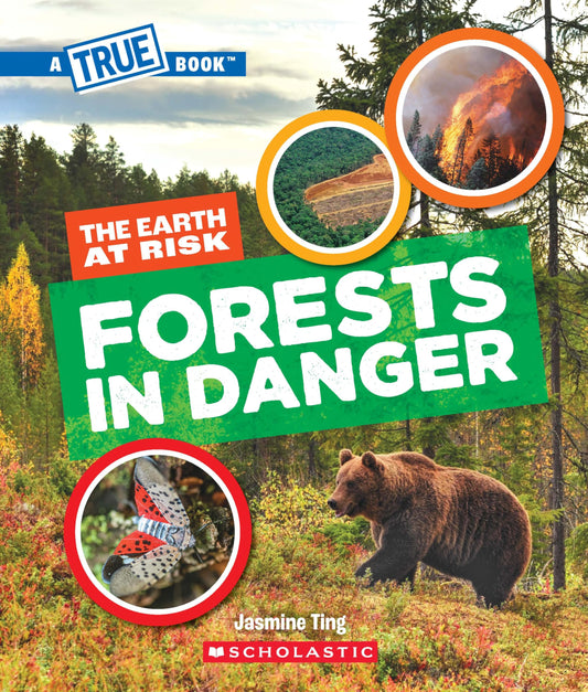 A True Book - The Earth At Risk: Forests In Danger