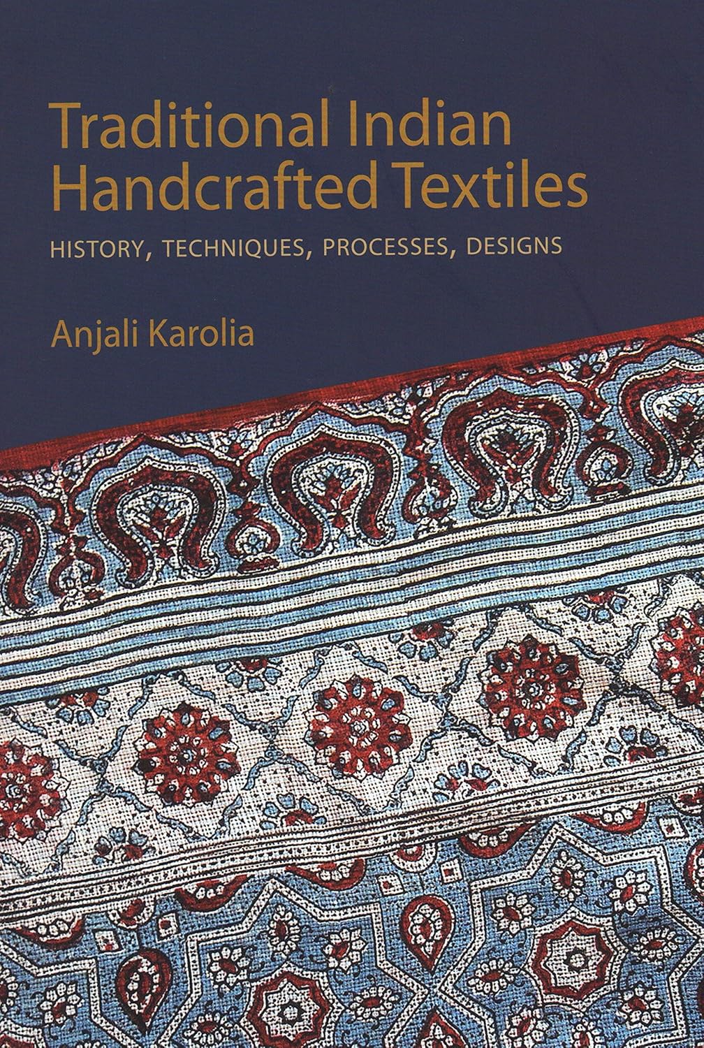 Traditional Indian Handcrafted Textiles: History, Techniques, Processes, Designs (Vol I & II) (H.B)
