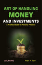 ART OF HANDLING MONEY AND INVESTMENTS: A Practical Guide to Personal Finances