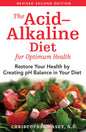 Acid-Alkaline Diet For Optimum Health: Restore Your Health By Creating Ph Balance In Your Diet