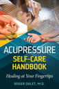 Acupressure Self-Care Handbook: Healing At Your Fingertips
