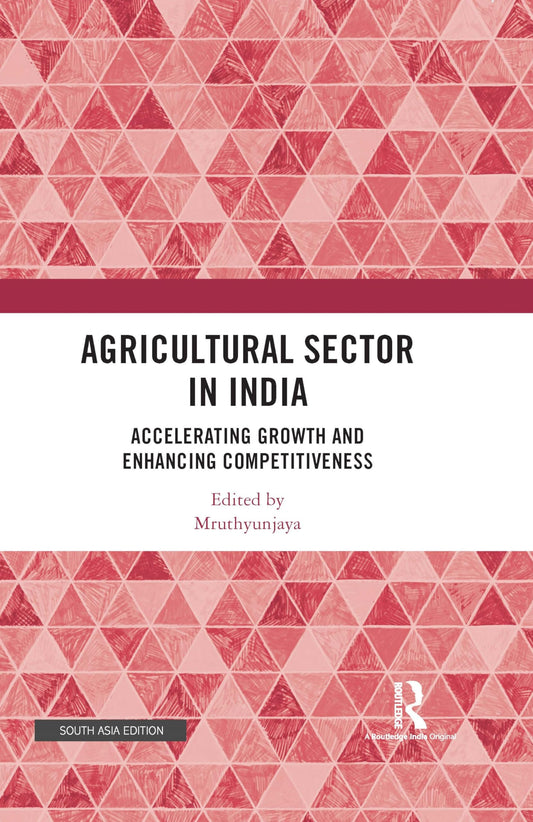 Agricultural Sector In India: Accelerating Growth And Enhancing Competitiveness