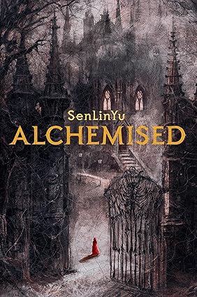 Alchemised: A Sweeping Gothic Fantasy Charged With Darkness, Alchemy, and Forbidden Power: (English Edition)
