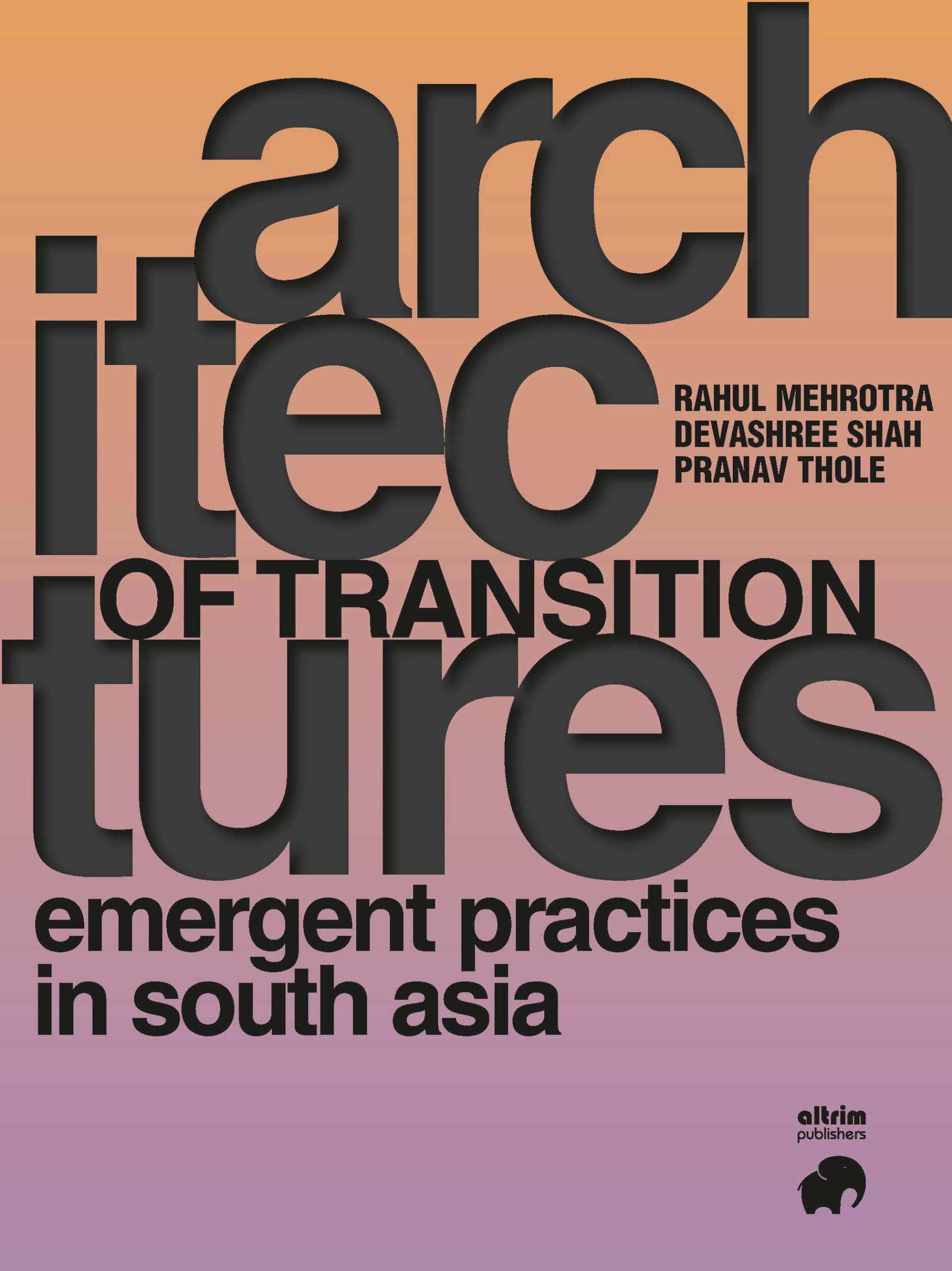 Architectures Of Transition - Emerging Practices In South Asia