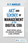 Art and Science of Management in the Digital Era: Indian Spiritual Wisdom for Managing Sustainable Global Enterprise