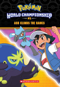 Ash Climbs the Ranks (PokÃ©mon: World Championship Trilogy #1)