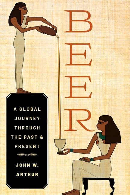 Beer: A Global Journey Through The Past And Present