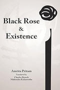 Black Rose & Existence (Hardcover Jan 01 2015) by Amrita Pritam and Charles Brasch & Mahendra Kulshreshtha